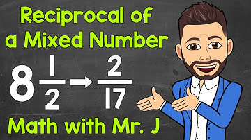 How to Find the Reciprocal of a Mixed Number | Math with Mr. J