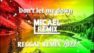 Reggae Remix 2022  The Chainsmokers - Don't let me down - Micael Remix