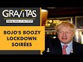 Gravitas: Was Boris partying when Britain locked down?