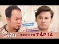 Sui gia hay xui gia trailer tập 14: Tức cháu gái quá độc quyền, Chí Khải xúi bẩy cháu rể "vùng lên"