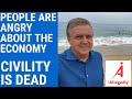 People are Angry about the Economy  - Civility is Dead