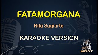 FATAMORGANA || Rita Sugiarto ( Karaoke ) Dangdut || Koplo HD Audio