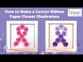 How to Make a Paper Flower Shadowbox [8x8&quot; Cancer Ribbon]