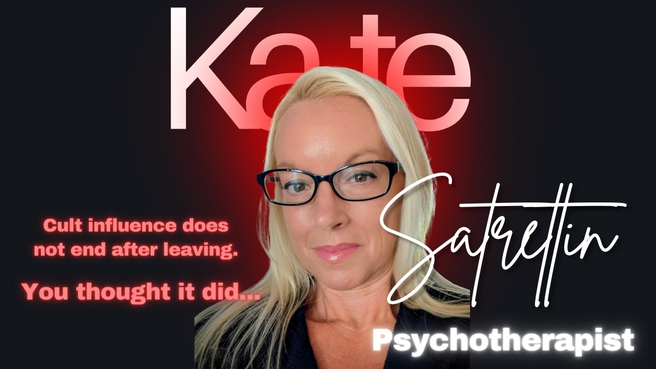 You left a cult? It doesn't mean you are free. - Kate Satrettin, Psychotherapist