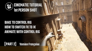 [P.2/2] Créer un plan à la 1ère personne  / TUTORIAL CINEMATIC FR UE5/Control Rig/ FK to IK