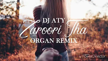 DJ Aty - Zaroori Tha (organ remix 2019)
