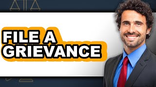 How to File a Grievance: A Step-by-Step Guide