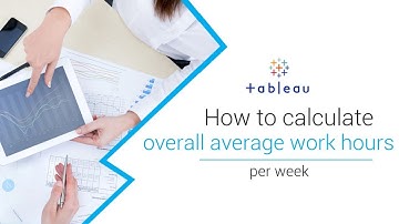Tableau - How to calculate overall Average work-hours per Week? | Real time use case in Tableau