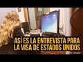 ¿Qué preguntan en la entrevista para la VISA de Estados Unidos?