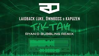 Laidback Luke, Öwnboss & Kapuzen - TikTak (Ryan-D Bubbling Remix)