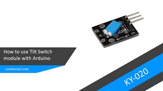 How to use Tilt switch module (KY-020) with Arduino - Tutorial   DOWNLOAD CODE