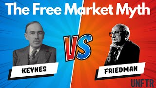 The Free Market Myth: An Intro to Keynes versus Friedman