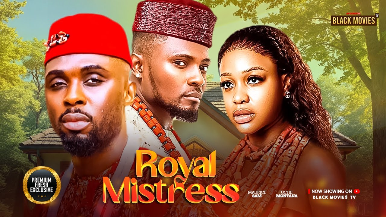 ROYAL MISTRESS--MAURICE SAM, UCHE MONTANA - Latest Nigerian Movie 2025 #trending #Movies