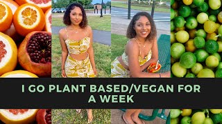 I WENT VEGAN/PLANT BASED FOR A WEEK| WHAT I ATE/ EXPERIENCE
