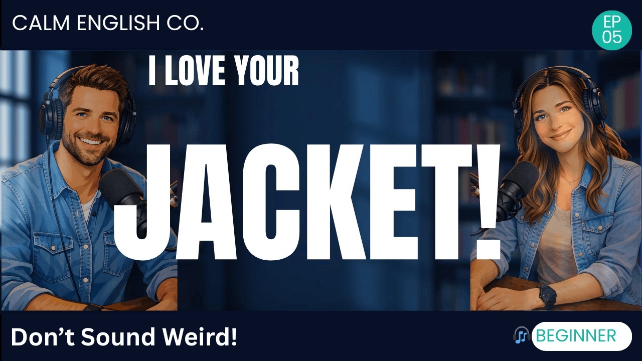 I Love Your Jacket! 💙 | Give Compliments in English | EP 5