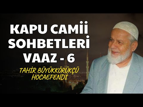 Tahir Büyükkörükçü Hoca (Vaaz-6)