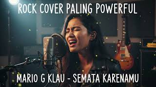 Download Lagu SEMATA KARENAMU (Rock Cover Powerful) | Mario G Klau | Female Clean Vocal + Scream MP3