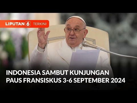 Indonesia Bersiap Terima Kedatangan Paus Fransiskus September 2024 | Liputan 6