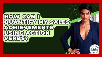 How Can I Quantify My Sales Achievements Using Action Verbs? - Job Success Network