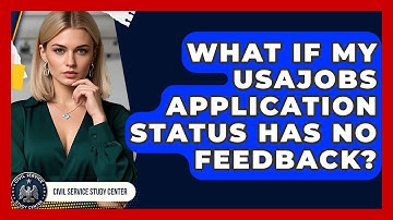 What If My USAJOBS Application Status Has No Feedback? - Civil Service Study Center