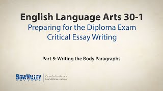 ELA 30-1 Preparing for the Diploma Exam, Critical Essay - Part 5, Writing the Body Paragraphs