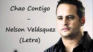 Chao Contigo - Nelson Velasquez (Letra) HD | Tony's Romantic's chords