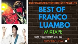 BEST OF FRANCO LUAMBO MIXTAPE - DJ IZOH