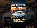 Hyundai Aura 🚖 Best Taxi Sedan?Taxi Business ke liye Hyundai Aura kaisi hai? 🤔#shorts #automobile