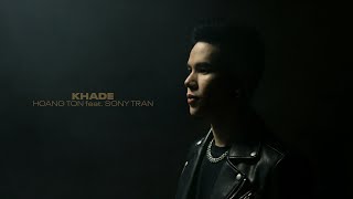 HOÀNG TÔN feat. SONY TRAN - khade | Official Audio