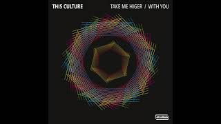 This Culture - Take Me Higher