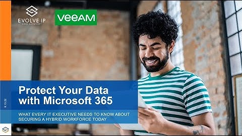 Protect Your Data Microsoft 365 | Veeam +Evolve  IP