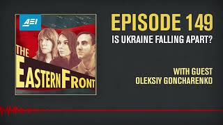 Is Ukraine Falling Apart? (with Oleksiy Goncharenko) | THE EASTERN FRONT