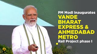 PM Modi inaugurates Vande Bharat Express & Ahmedabad Metro Rail Project phase I