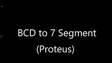 BCD to 7 Segment Proteus Implementation