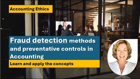 Boekhoudkundige ethiek: oorzaken van fraudedetectiemethoden en preventieve controles