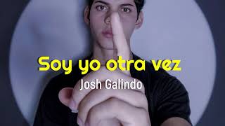 Video thumbnail of "Soy yo otra vez - Josh Galindo (Audio Oficial)"
