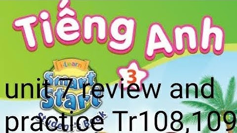 tiếng anh lớp 3 unit 7 toys review and practice trang 108 109 i-learn smart start studentsbook 