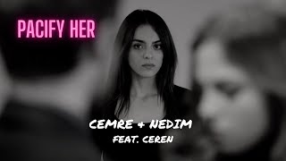 Cemre &amp; Nedim (feat. Ceren) - Pacify Her
