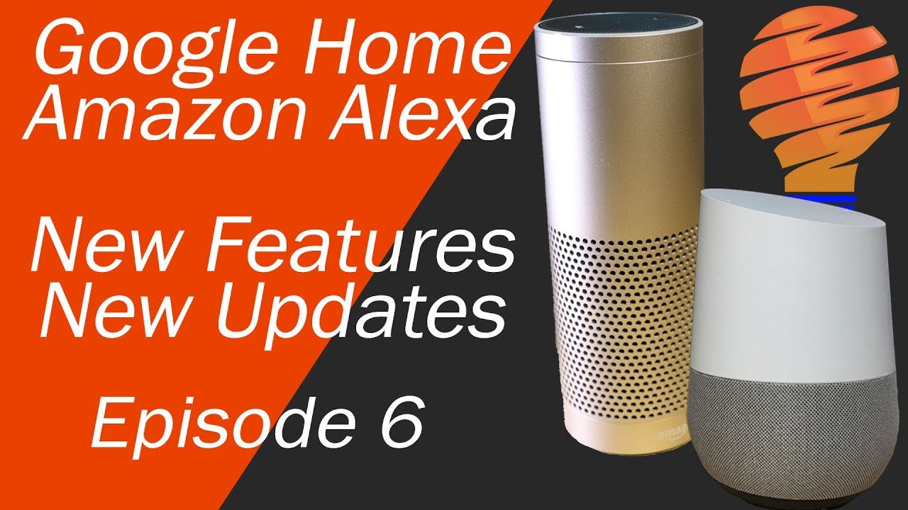 Amazon Alexa And Google Home New Features And New Products April 8 2018 Episode 6 YouTube