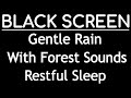Gentle Rain With Forest Sounds for Relaxing to Sleep | Black Screen Rain | Nature Sounds.