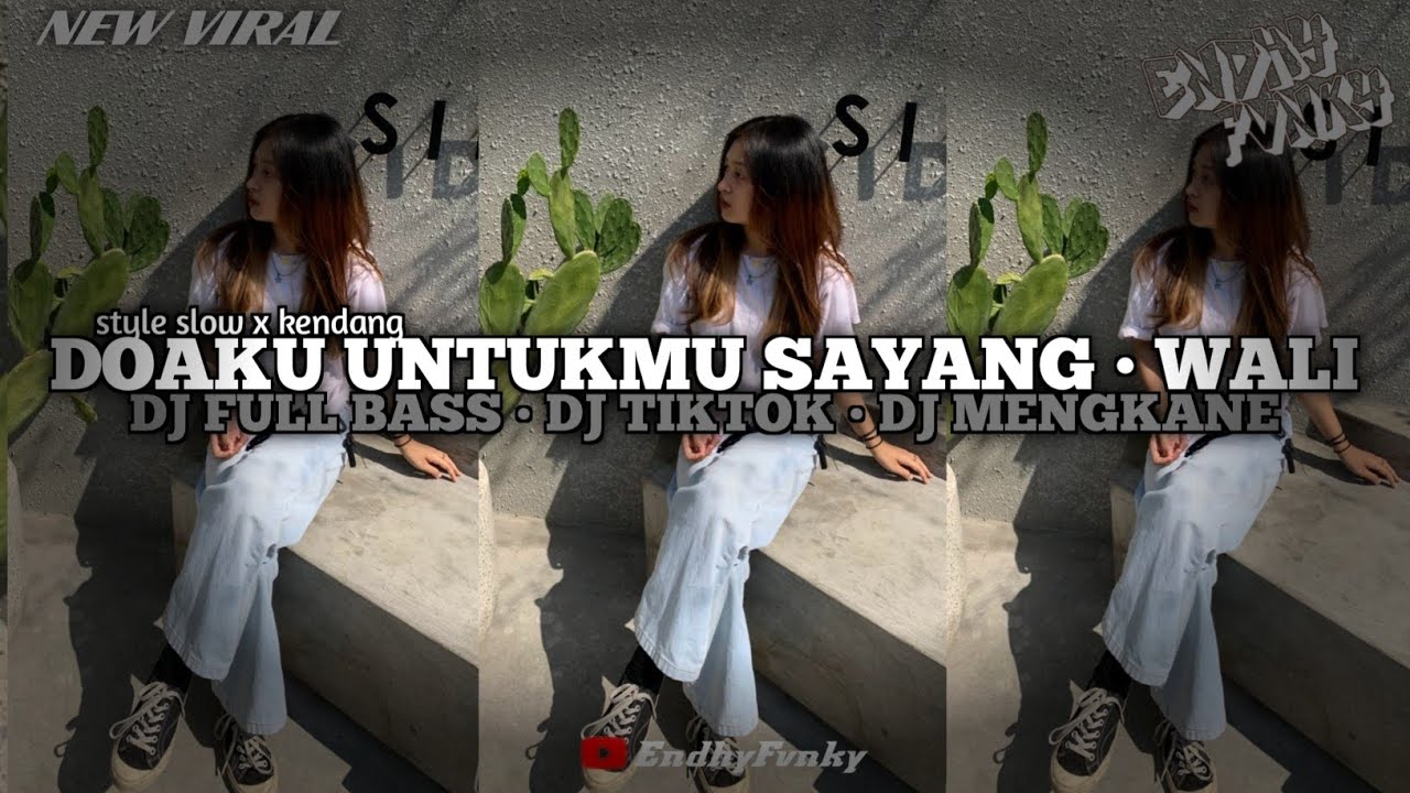 DJ DOAKU UNTUKMU SAYANG • WALI || DJ FULL BASS || DJ TIKTOK || DJ MANGKANE •EndhyFvnky