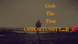 Grab the first OPPORTUNITY...!! 💯|| A short story about importance of grabbing an opportunities...