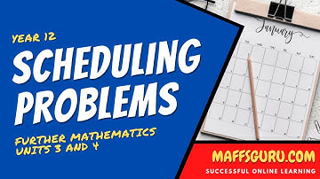 Scheduling problems Preview | Further Maths | MaffsGuru.com