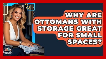 Why Are Ottomans With Storage Great For Small Spaces? - Your Organization Mentor