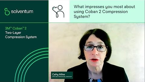 3M™ Coban™ 2 Compression System & 3M™ Kerramax Care™ Super-Absorbent Dressings with Cathy Milne