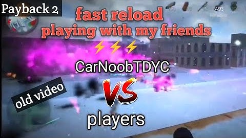 Payback 2 fast reload#payback2