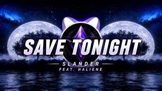 SLANDER - Save Tonight (feat. HALIENE)