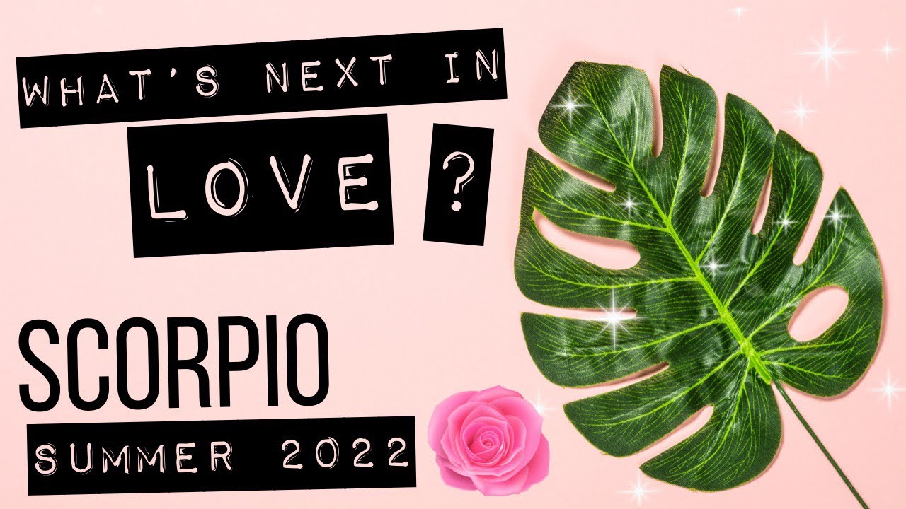 Scorpio 💕 What’s NEXT in LOVE? Summer Love Tarot Forecast 2022 ⭐️