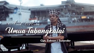 ACIAK MATOA - UMUA TABANGKALAI Cipt. Zalmon / Sunander || Official Musik Video