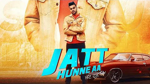 Gur Sidhu : Jatt Hunne Aa (Full Song) : New Punjabi Songs :Latest Punjabi Songs